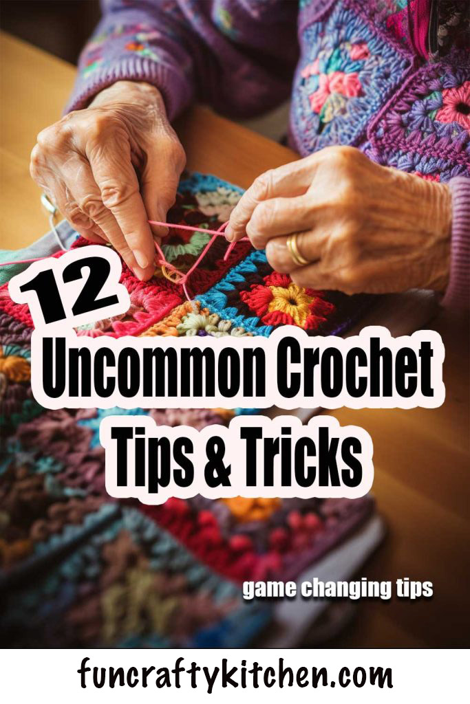12 Uncommon Crochet Tips & Tricks