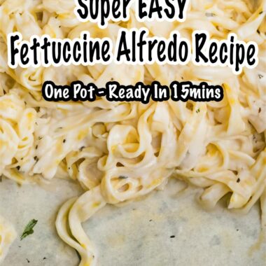 Super EASY Fettuccine Alfredo Recipe